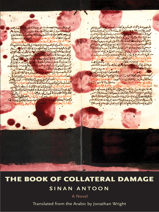 Title details for The Book of Collateral Damage by Sinan Antoon - Available